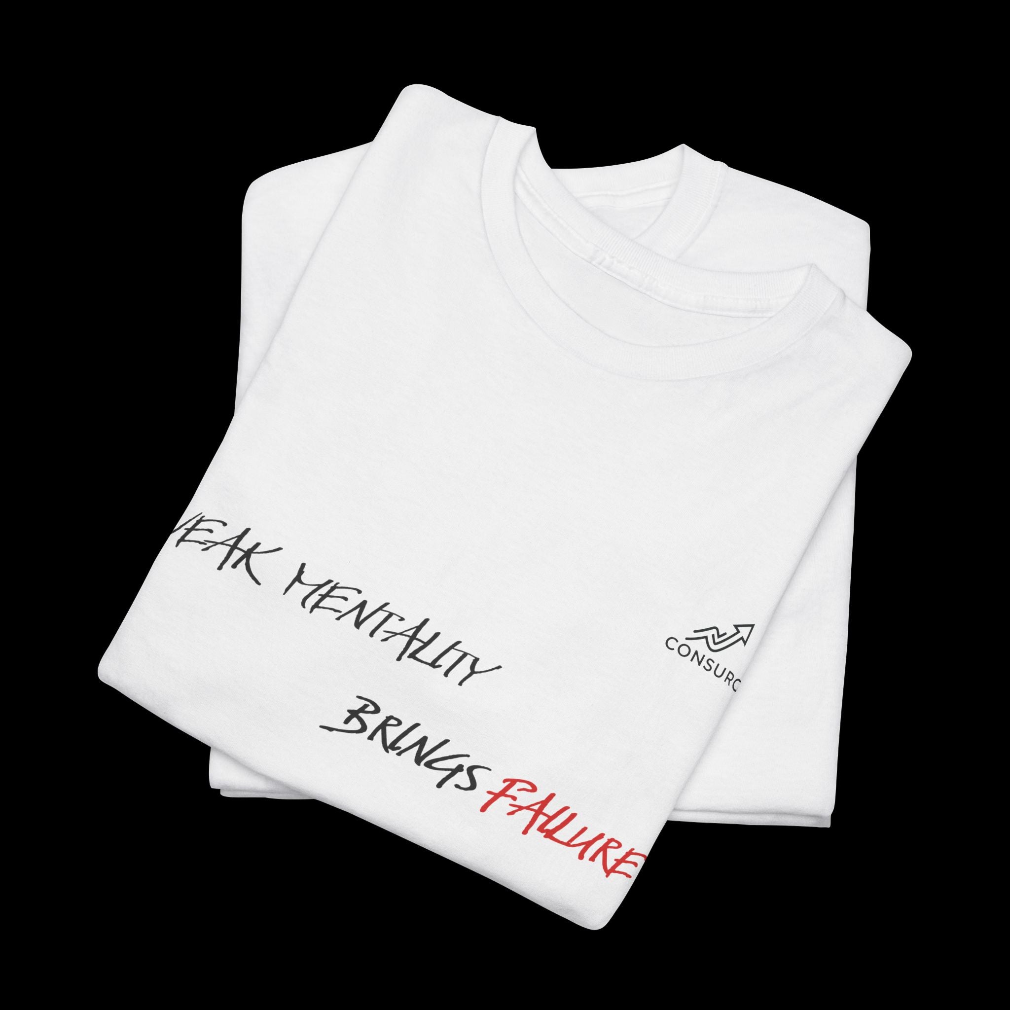 Weak Mentality Brings Failure T-Shirt