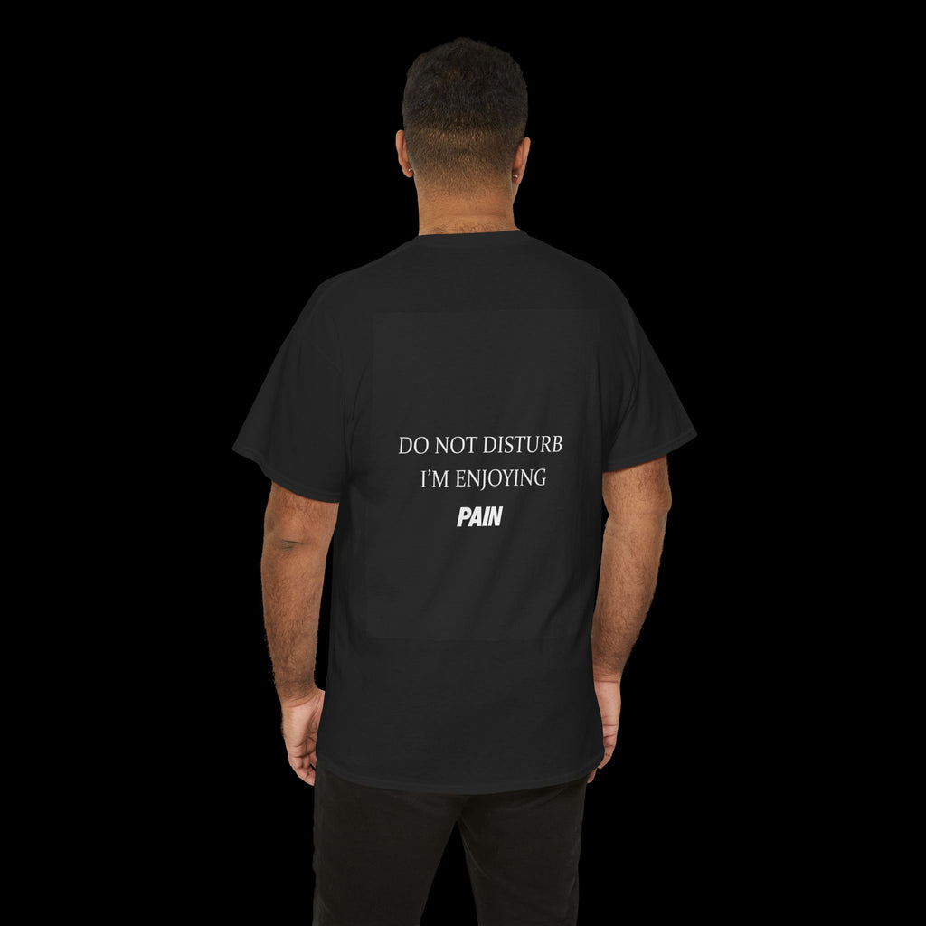 Do Not Disturb Im Enjyoing Pain T-Shirt