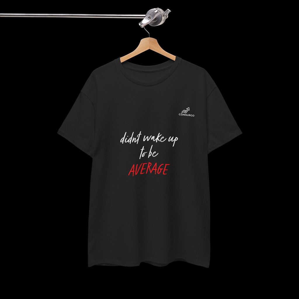 Didn't Wake Up To Be Average T-Shirt