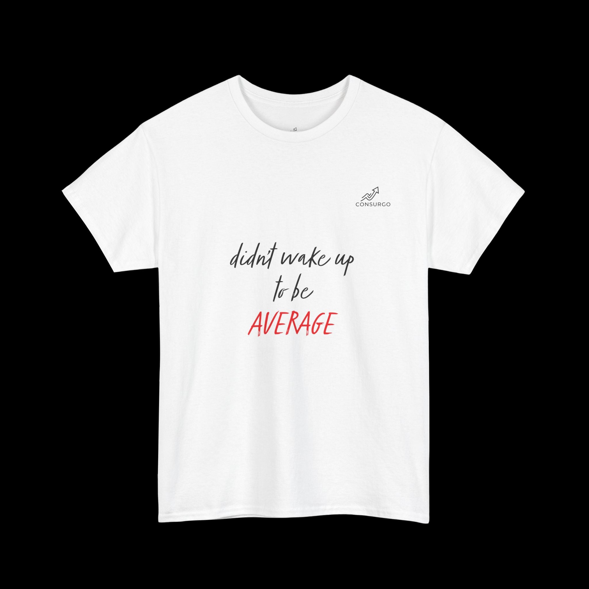 Didn't Wake Up To Be Average T-Shirt