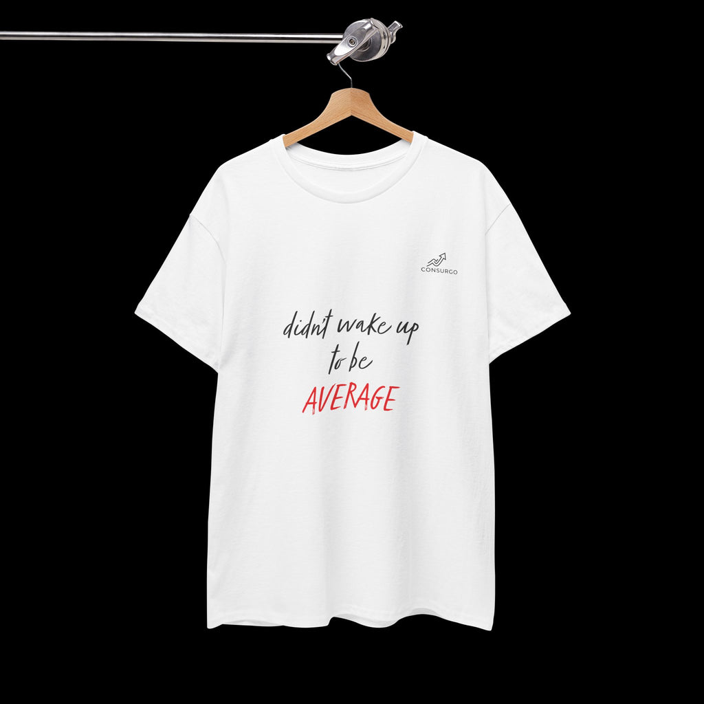 Didn't Wake Up To Be Average T-Shirt