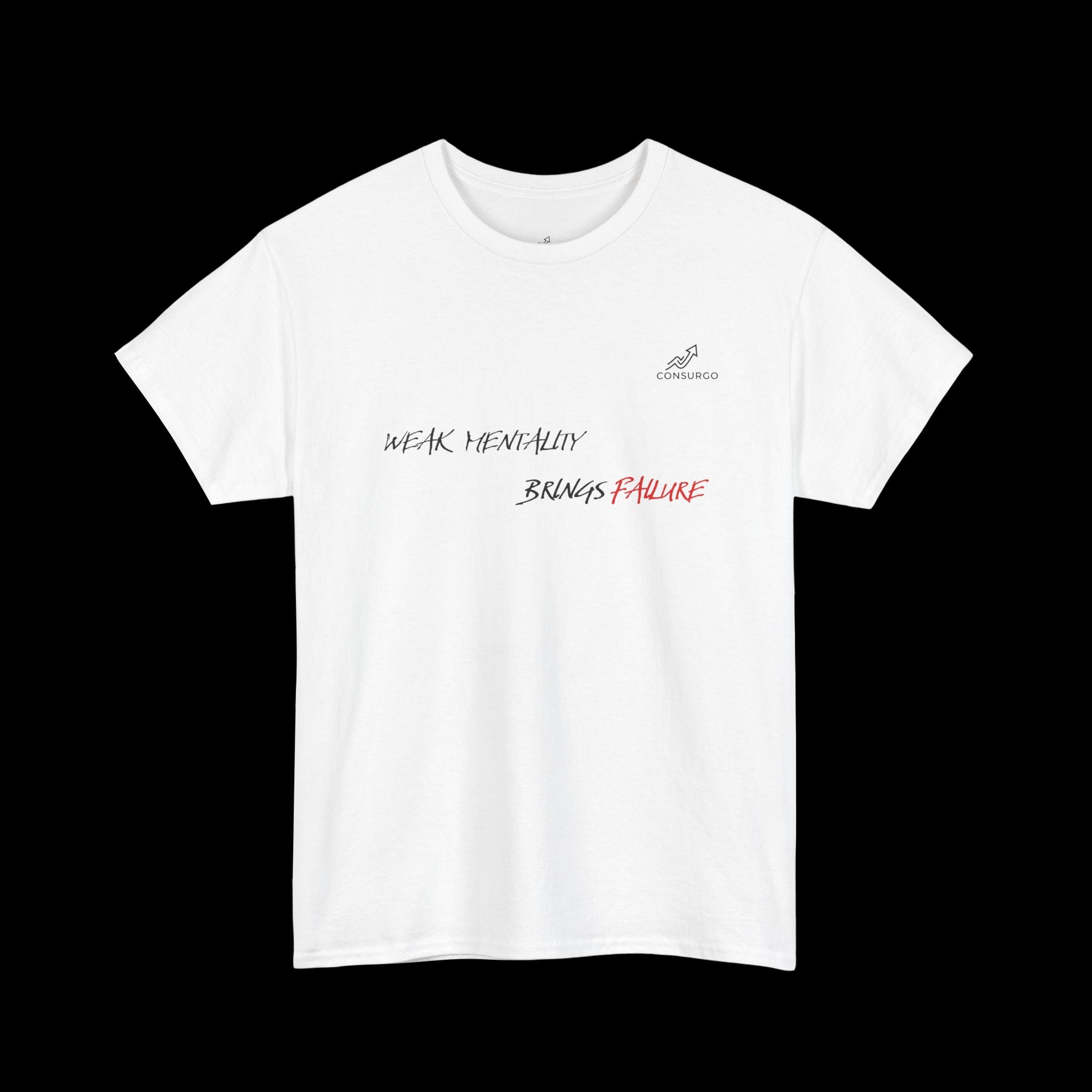 Weak Mentality Brings Failure T-Shirt