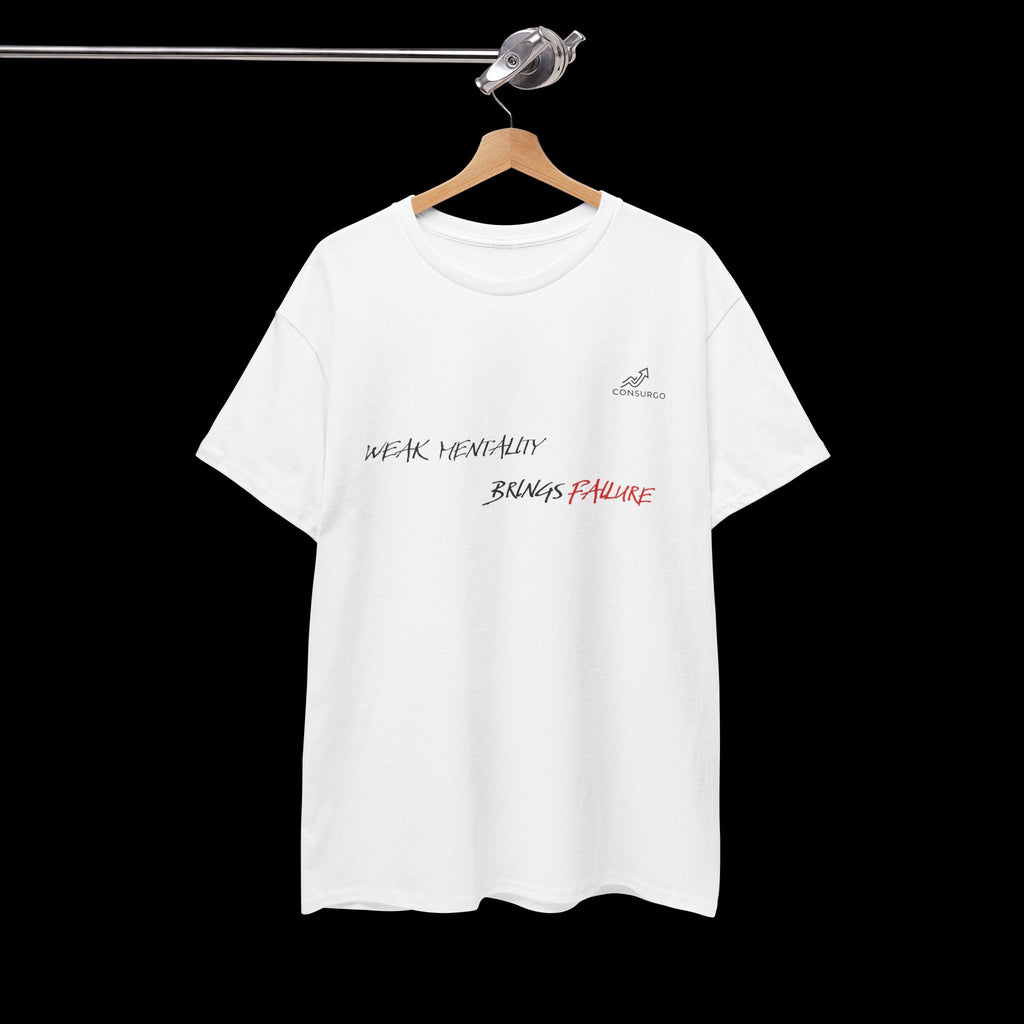 Weak Mentality Brings Failure T-Shirt