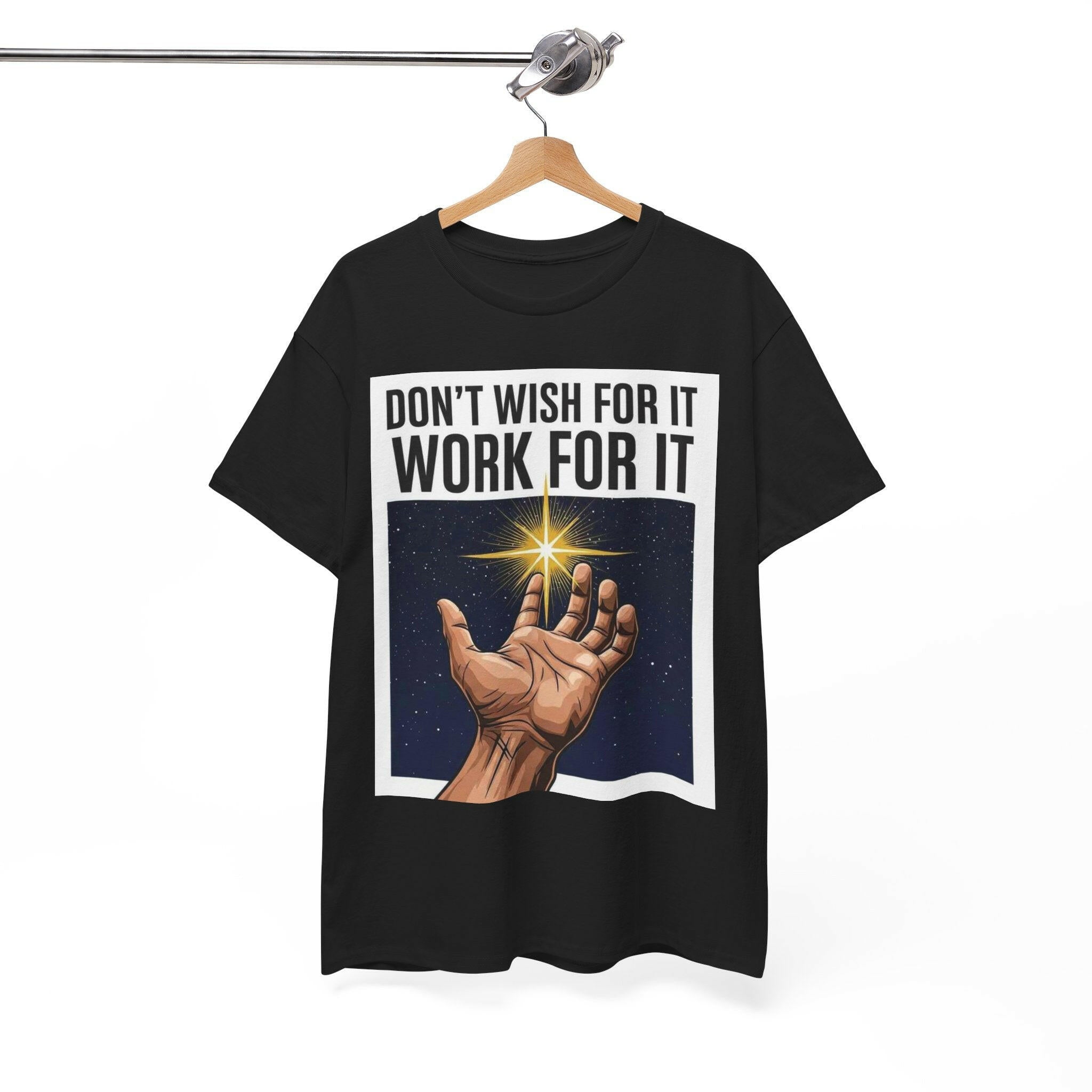 Inspirational Hustle T-Shirt | Don't Wish For It, Work For It