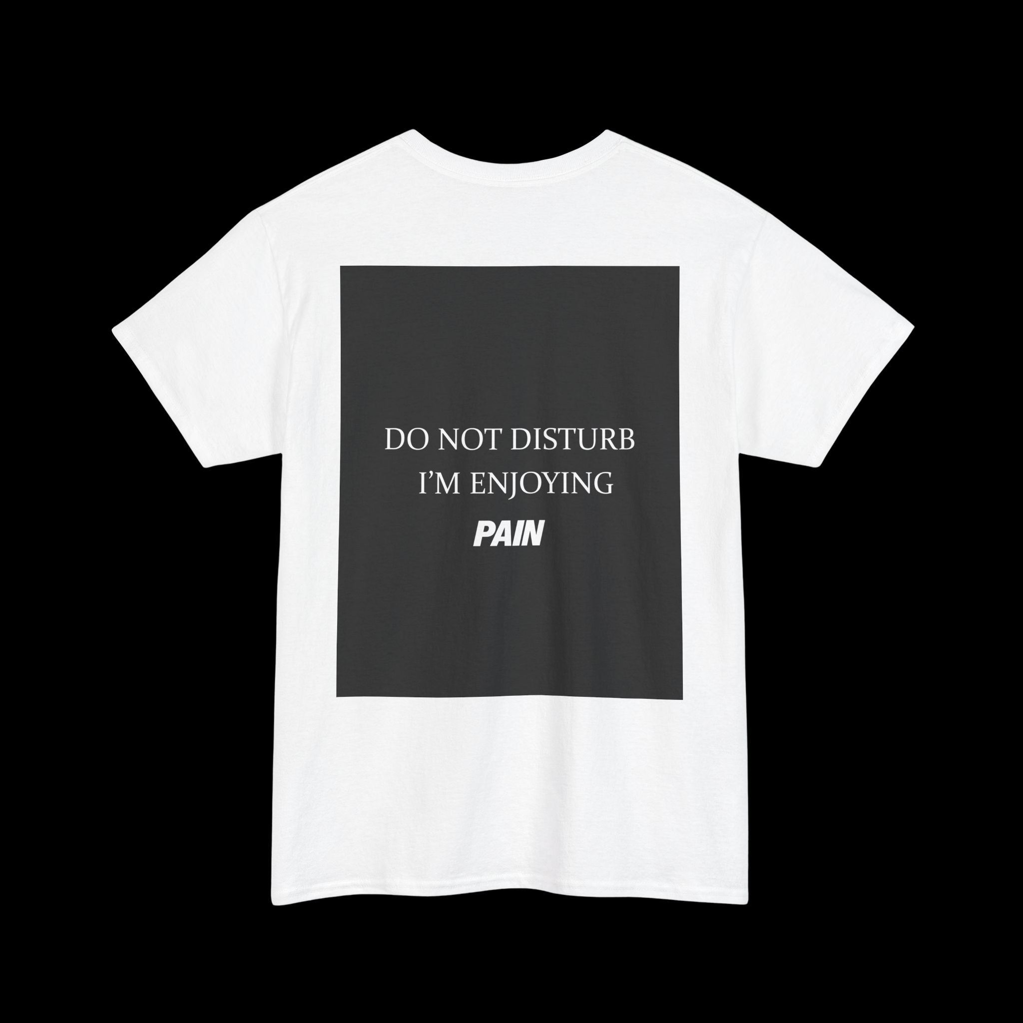 Do Not Disturb Im Enjyoing Pain T-Shirt