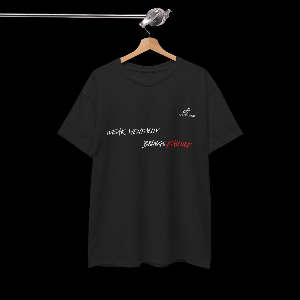 Weak Mentality Brings Failure T-Shirt