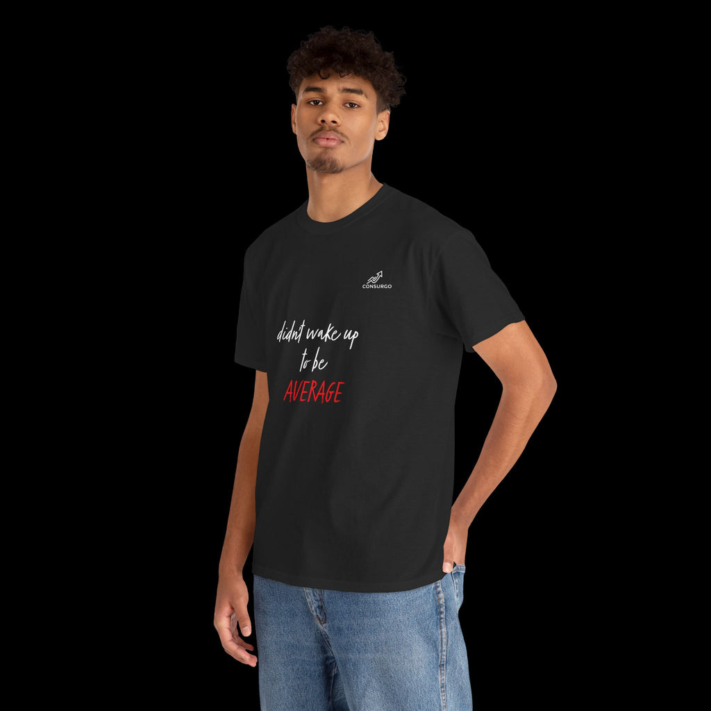 Didn't Wake Up To Be Average T-Shirt
