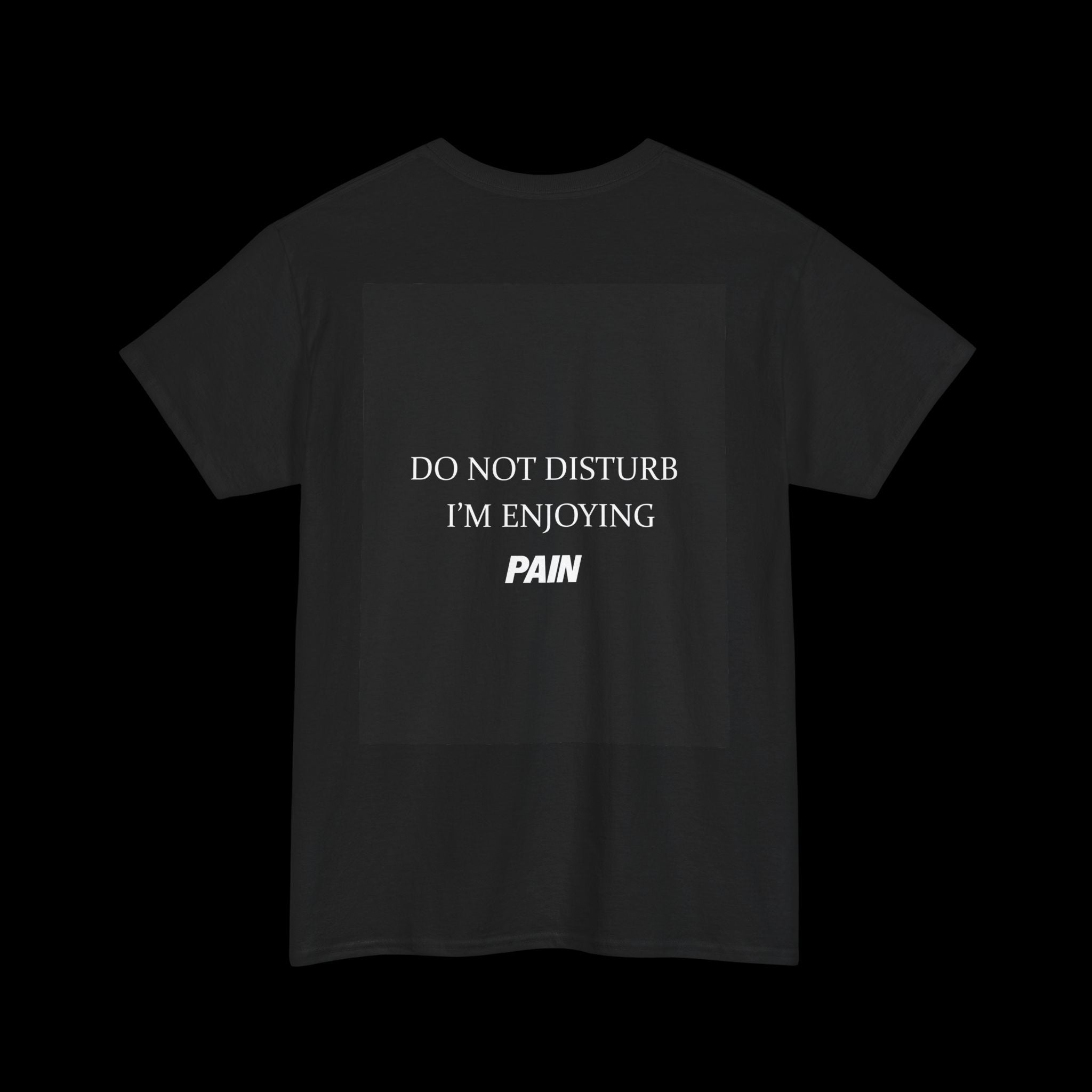 Do Not Disturb Im Enjyoing Pain T-Shirt