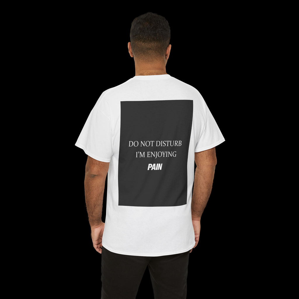 Do Not Disturb Im Enjyoing Pain T-Shirt