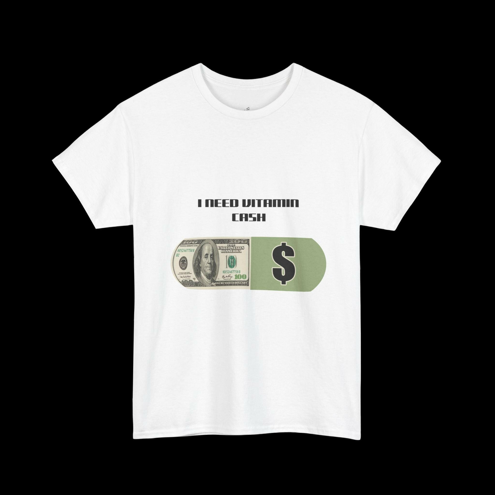 hite "I NEED VITAMIN CASH" t-shirt featuring a stack of dollar bills graphic, perfect for money motivation and hustle culture apparel.